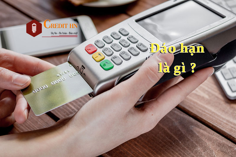 đáo hạn thẻ tín dụng là gì